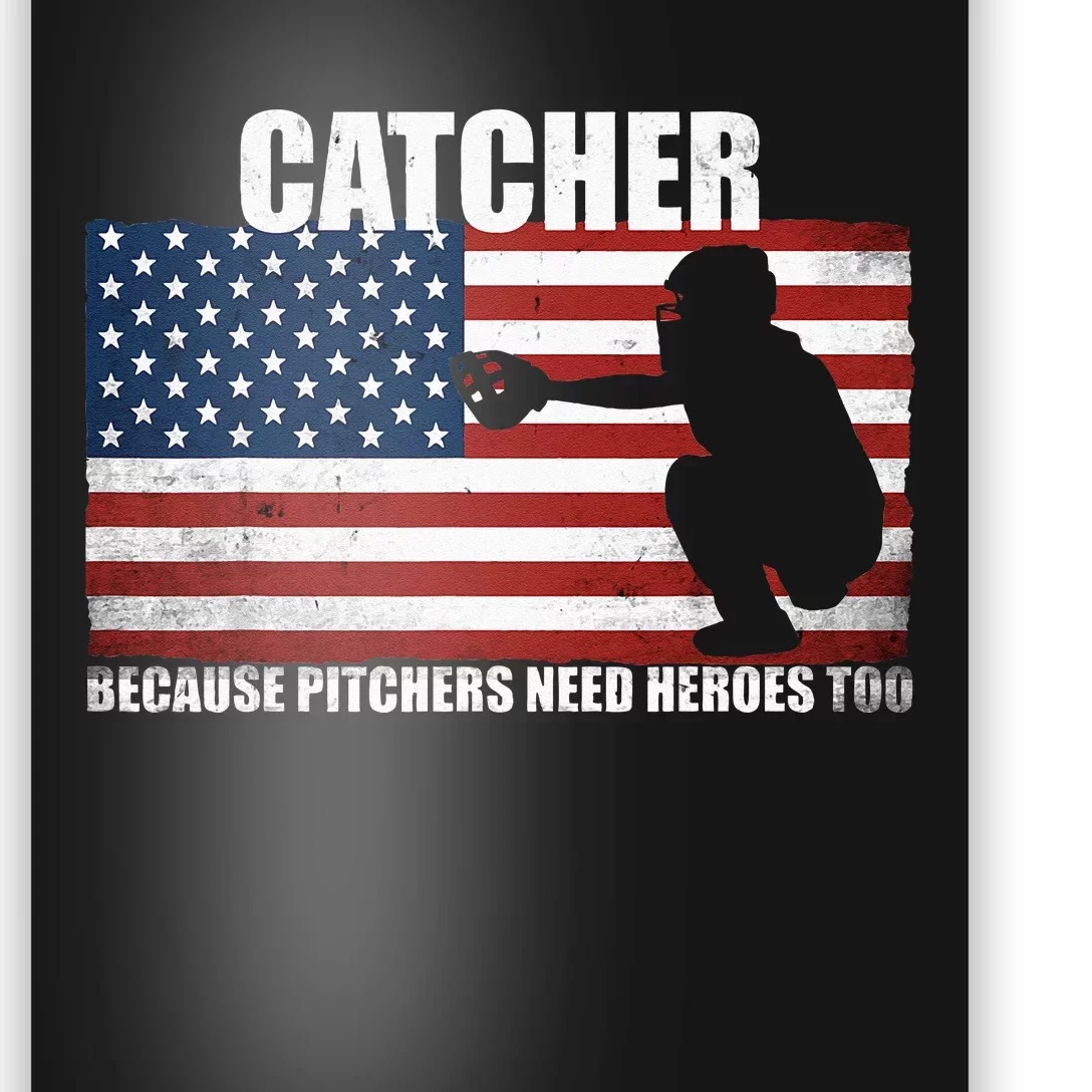 Baseball Softball Catcher Because Pitchers Need Heros Too Poster