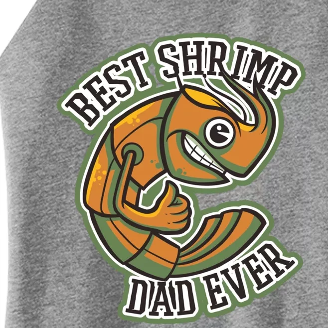 Best Shrimp Dad Ever Great Gift Women’s Perfect Tri Rocker Tank