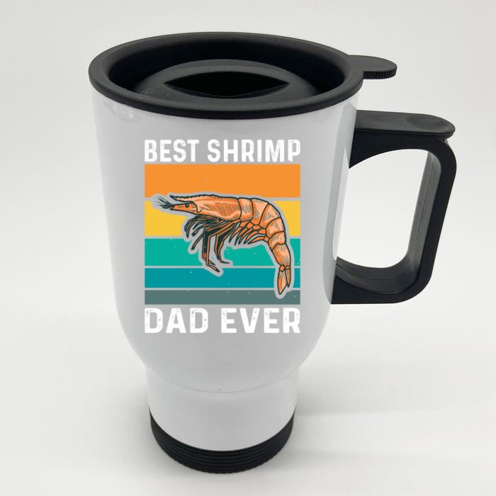 Best Shrimp Dad Ever Quote Shrimp Dad Cute Gift Front & Back Stainless Steel Travel Mug