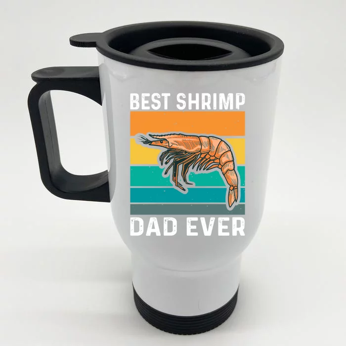 Best Shrimp Dad Ever Quote Shrimp Dad Cute Gift Front & Back Stainless Steel Travel Mug