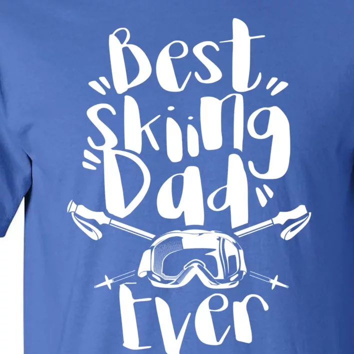 Best Skiing Dad Ever Skier Ski Father Daddy Papa Father's Cute Gift Tall T-Shirt