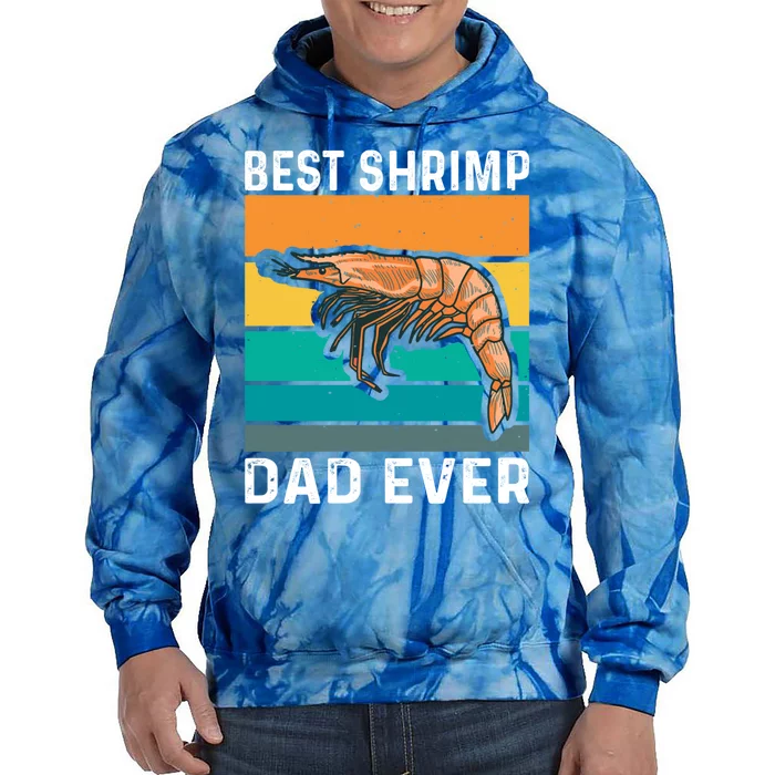 Best Shrimp Dad Ever Quote Shrimp Dad Great Gift Tie Dye Hoodie