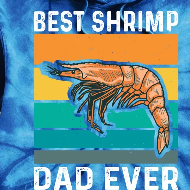 Best Shrimp Dad Ever Quote Shrimp Dad Great Gift Tie Dye Hoodie