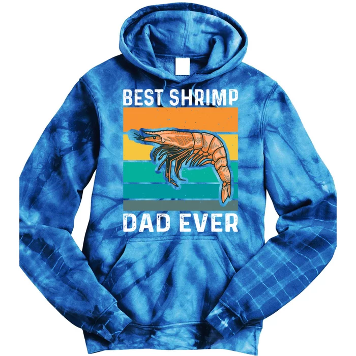 Best Shrimp Dad Ever Quote Shrimp Dad Great Gift Tie Dye Hoodie