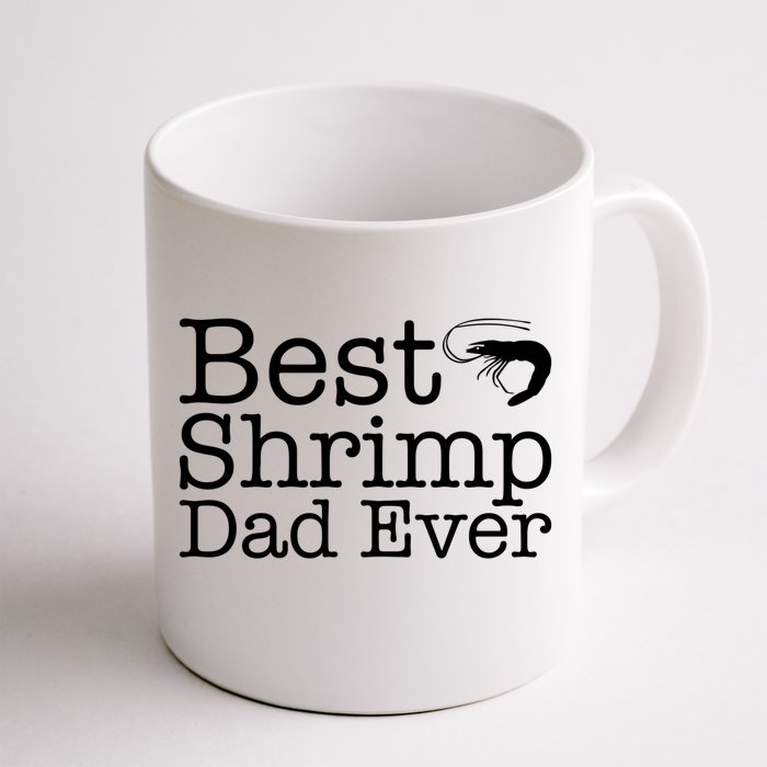 Best Shrimp Dad Ever Meaningful Gift For Shrimp Love Gift Front & Back Coffee Mug