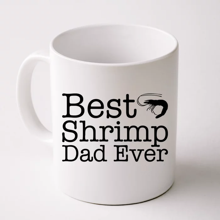 Best Shrimp Dad Ever Meaningful Gift For Shrimp Love Gift Front & Back Coffee Mug