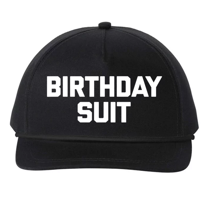 Birthday Suit Design funny saying sarcastic novelty Birthday Snapback Five-Panel Rope Hat