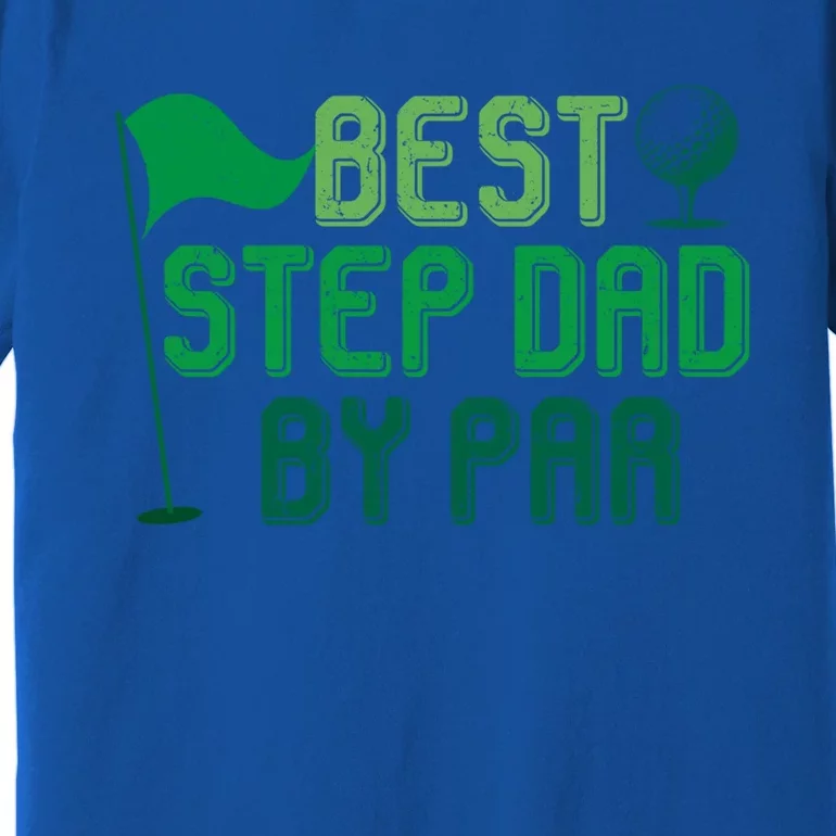 Best Step Dad By Par Funny Gift For FatherS Day Golfer Gift Premium T-Shirt