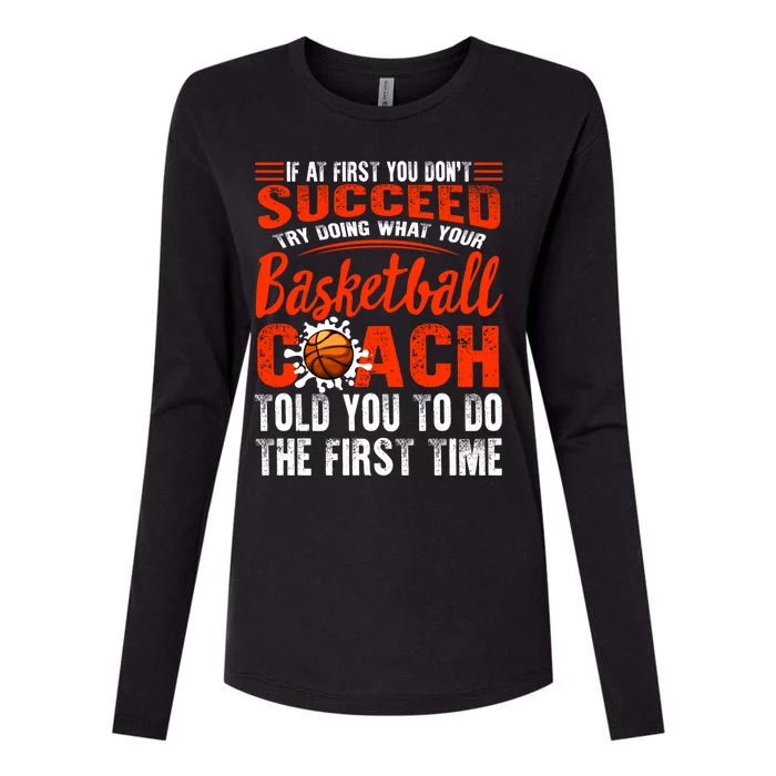 Basketball Succeed Do Coach Told First Time Sport Coaching Cool Gift Womens Cotton Relaxed Long Sleeve T-Shirt