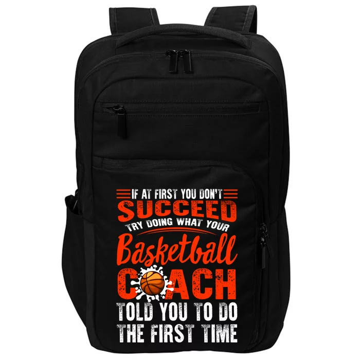 Basketball Succeed Do Coach Told First Time Sport Coaching Cool Gift Impact Tech Backpack