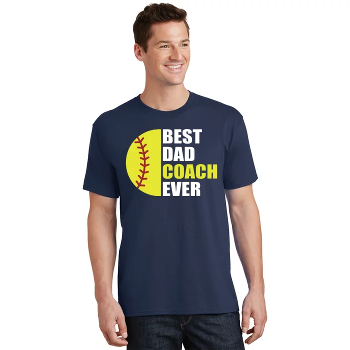 Best Softball Dad Coach Ever Fathers Day Softball Coach Dad T-Shirt