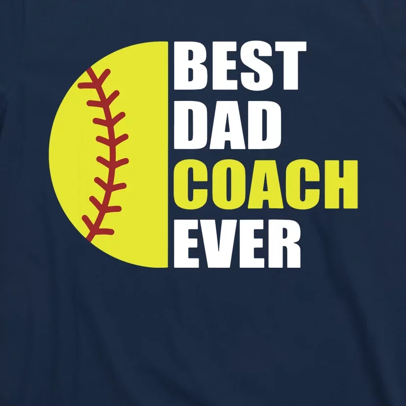 Best Softball Dad Coach Ever Fathers Day Softball Coach Dad T-Shirt