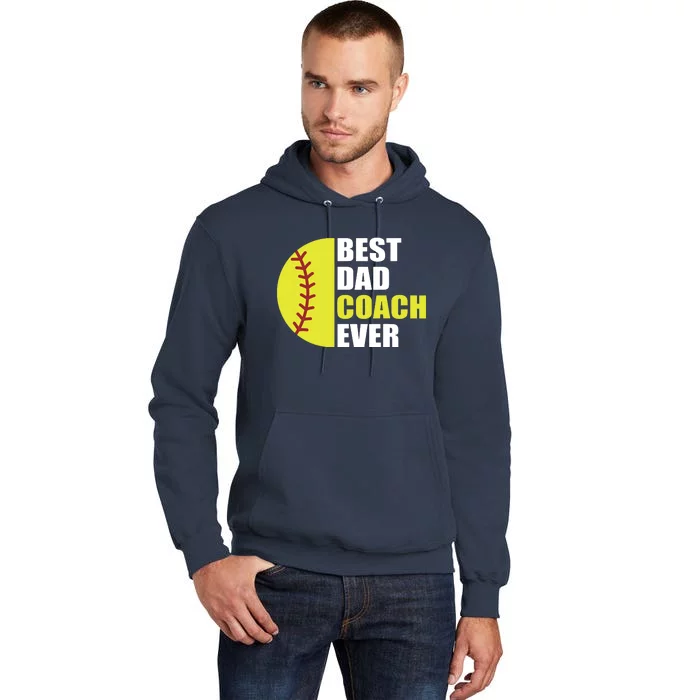 Best Softball Dad Coach Ever Fathers Day Softball Coach Dad Tall Hoodie