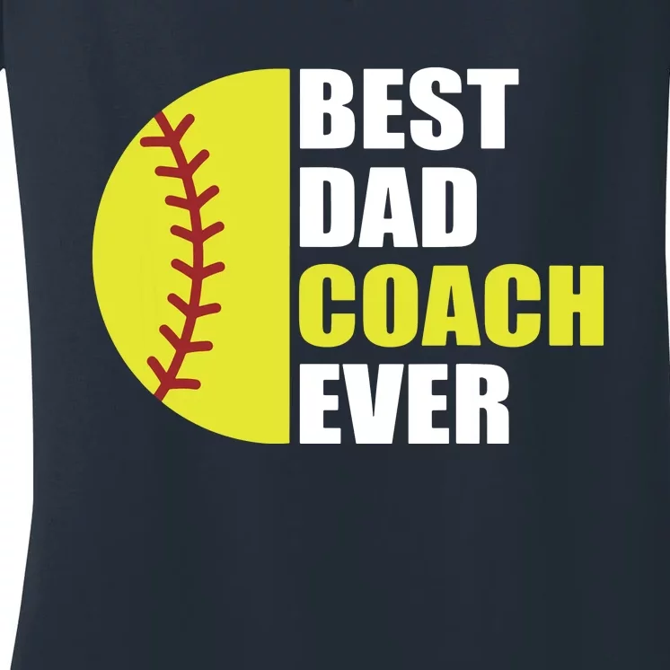 Best Softball Dad Coach Ever Fathers Day Softball Coach Dad Women's V-Neck T-Shirt