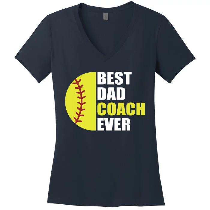 Best Softball Dad Coach Ever Fathers Day Softball Coach Dad Women's V-Neck T-Shirt