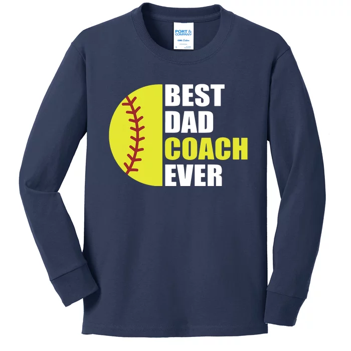 Best Softball Dad Coach Ever Fathers Day Softball Coach Dad Kids Long Sleeve Shirt