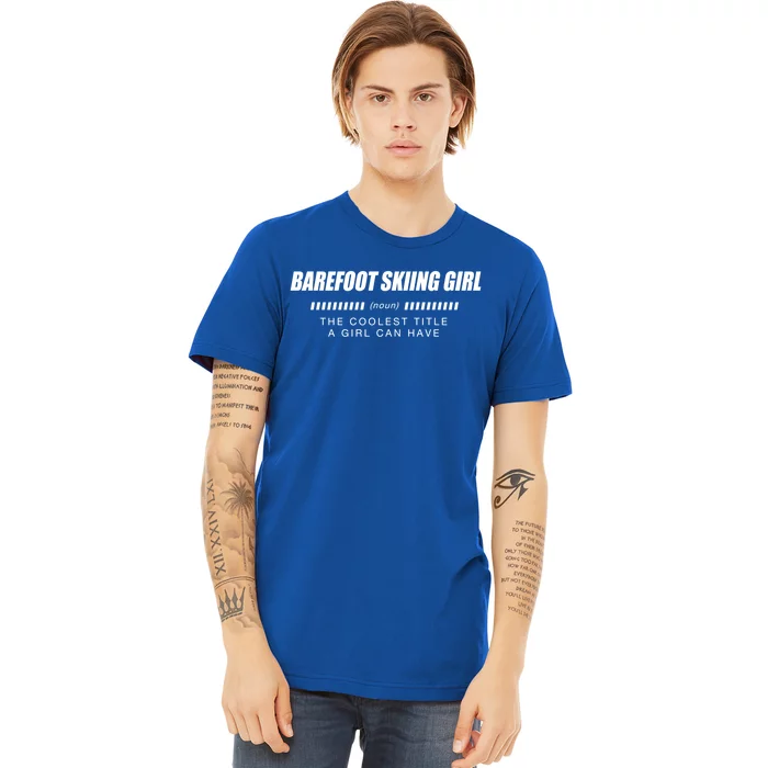 Barefoot Skiing Definition Barefooting Adventure Sports Gift Premium T-Shirt