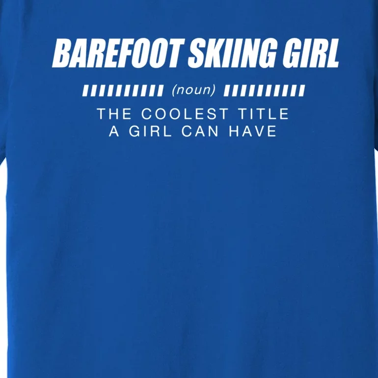 Barefoot Skiing Definition Barefooting Adventure Sports Gift Premium T-Shirt