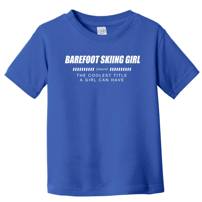 Barefoot Skiing Definition Barefooting Adventure Sports Gift Toddler T-Shirt