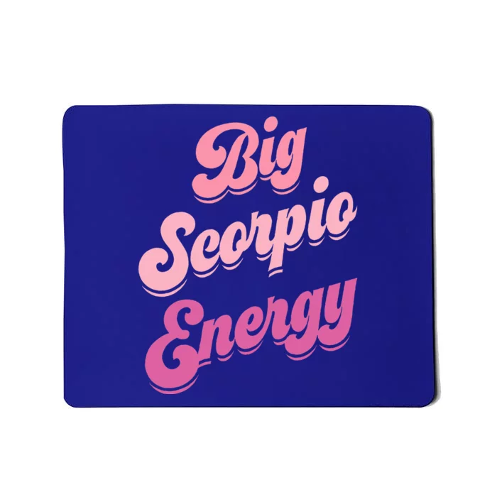 Big Scorpio Energy Scorpio For Wo Zodiac Sign Mousepad