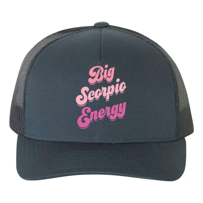 Big Scorpio Energy Scorpio For Wo Zodiac Sign Yupoong Adult 5-Panel Trucker Hat