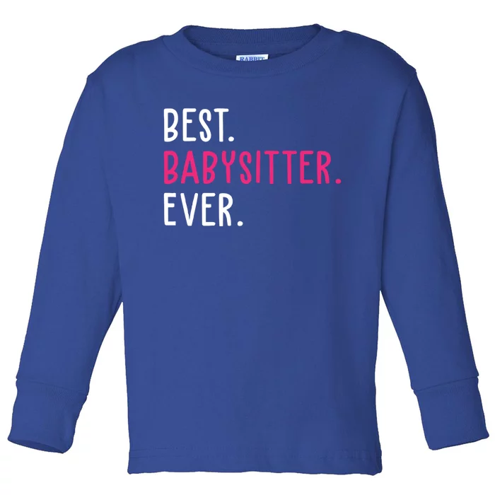 Best Sitter Ever Cute Cute Gift Toddler Long Sleeve Shirt