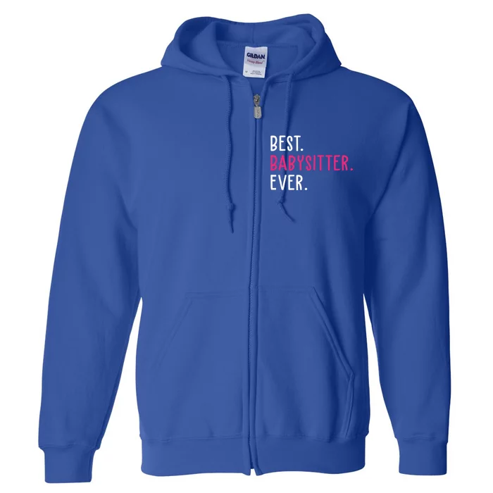 Best Sitter Ever Cute Cute Gift Full Zip Hoodie