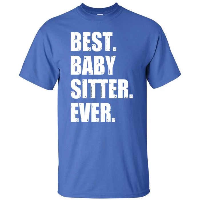 Best Sitter Ever Daycare Provider Sitting Preschool Gift Tall T-Shirt