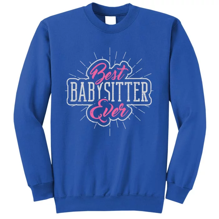 Best Sitter Ever Mother's Day Nanny Care Gift Tall Sweatshirt