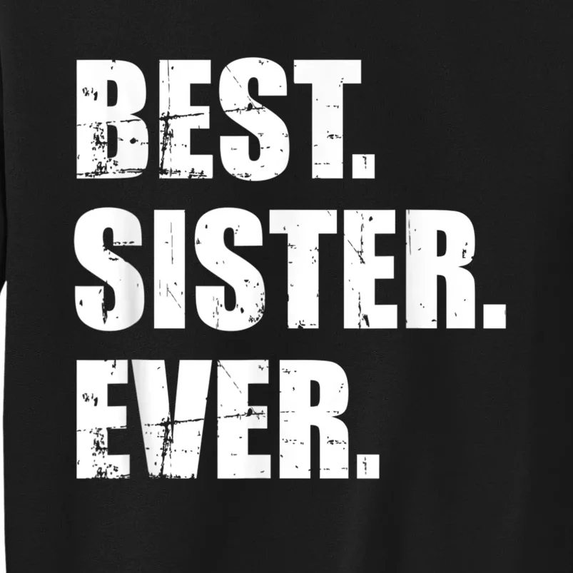 Best Sister Ever Tall Sweatshirt