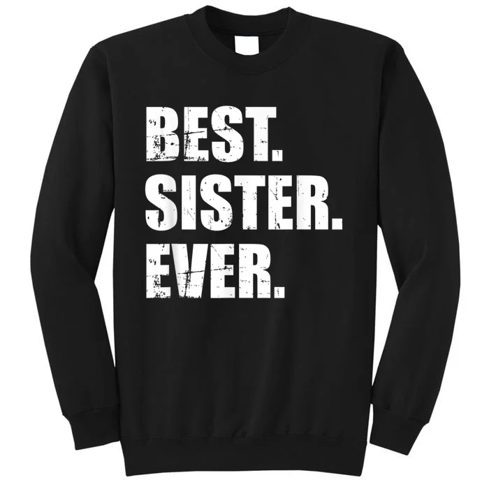 Best Sister Ever Tall Sweatshirt