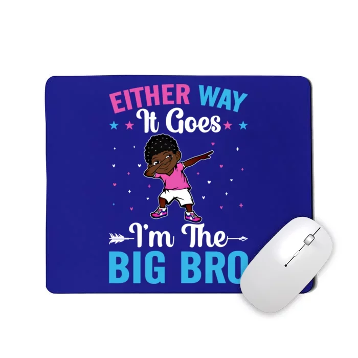 Brother Sibling Either Way It Goes Funny Gift I'm The Big Bro Gift Mousepad