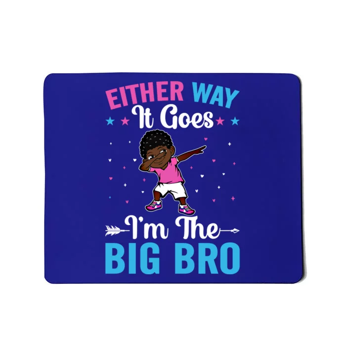 Brother Sibling Either Way It Goes Funny Gift I'm The Big Bro Gift Mousepad