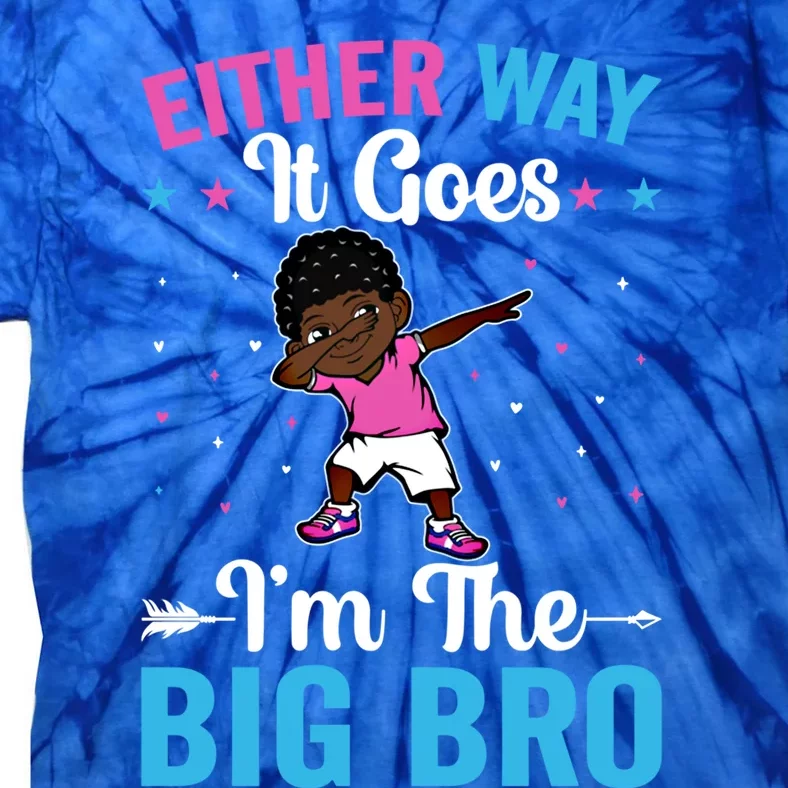 Brother Sibling Either Way It Goes Funny Gift I'm The Big Bro Gift Tie-Dye T-Shirt