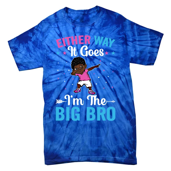 Brother Sibling Either Way It Goes Funny Gift I'm The Big Bro Gift Tie-Dye T-Shirt