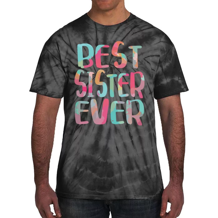 Best Sister Ever Mothers Day Tie-Dye T-Shirt