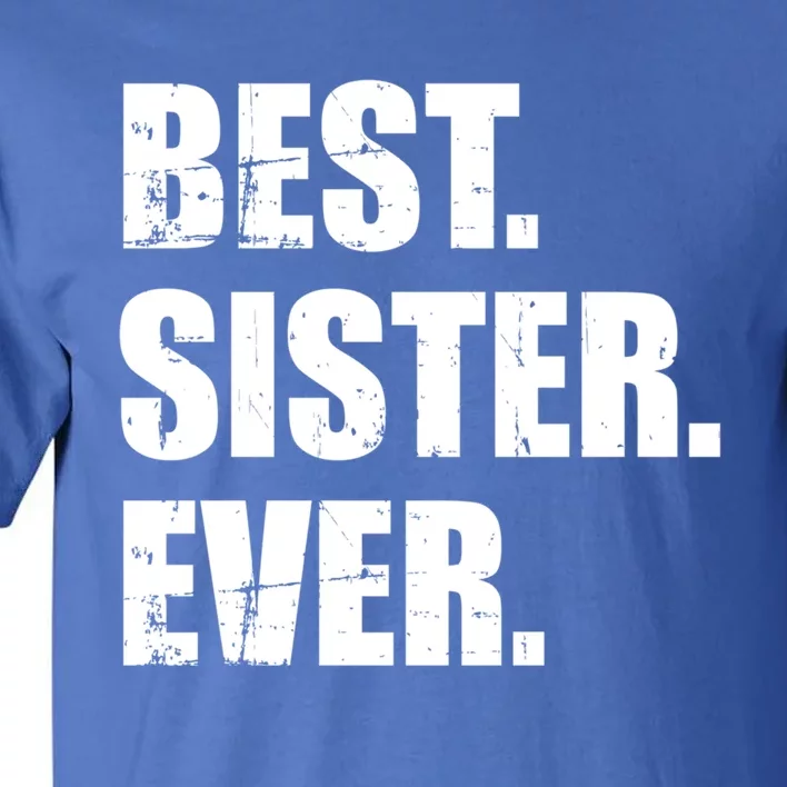 Best Sister Ever Gift Tall T-Shirt