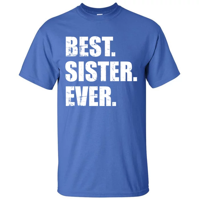 Best Sister Ever Gift Tall T-Shirt