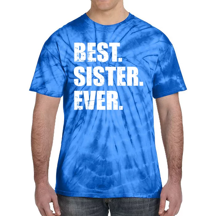 Best Sister Ever Gift Tie-Dye T-Shirt