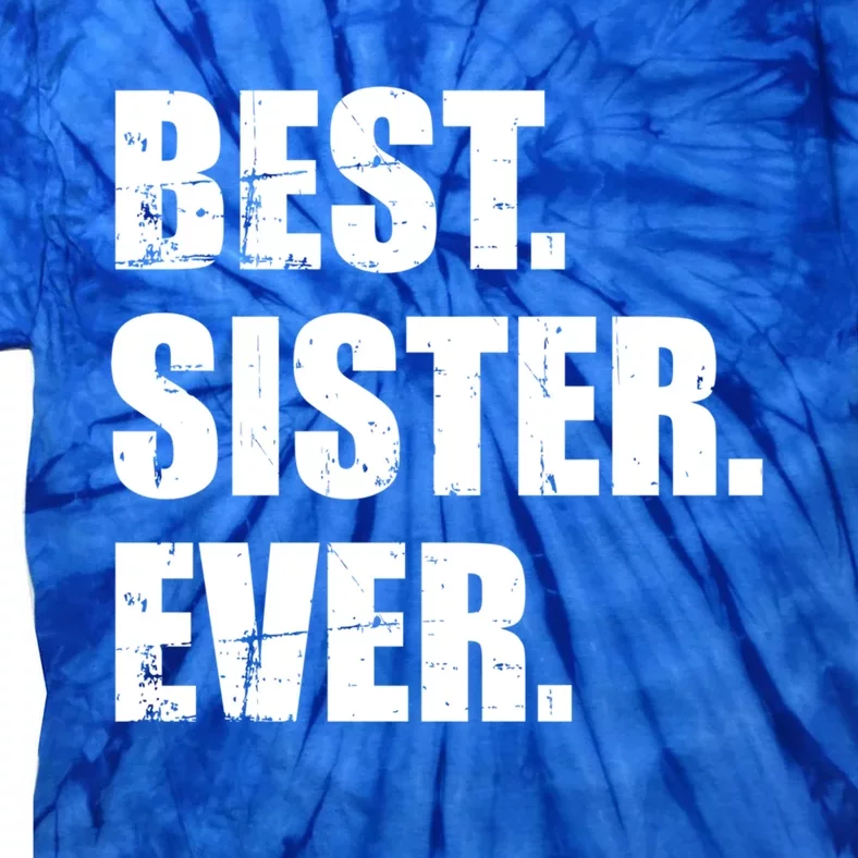 Best Sister Ever Gift Tie-Dye T-Shirt