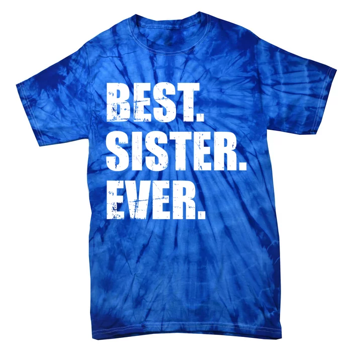 Best Sister Ever Gift Tie-Dye T-Shirt