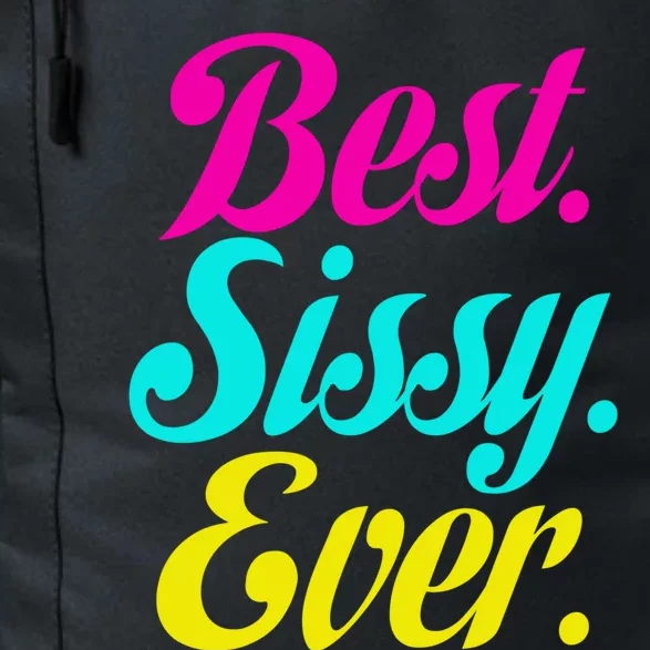 Best Sissy Ever Best Sissy Worlds Best Sissy Gift Daily Commute Backpack