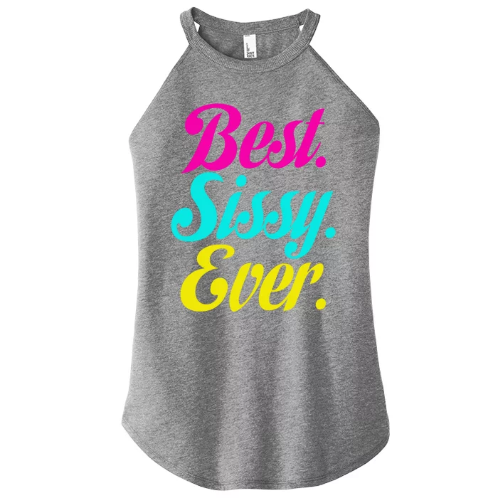 Best Sissy Ever Best Sissy Worlds Best Sissy Gift Women’s Perfect Tri Rocker Tank