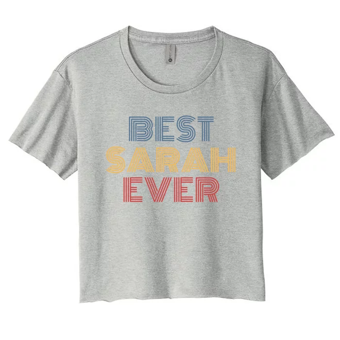 Best Sarah Ever Funny Personalized Name Great Gift Women's Crop Top Tee