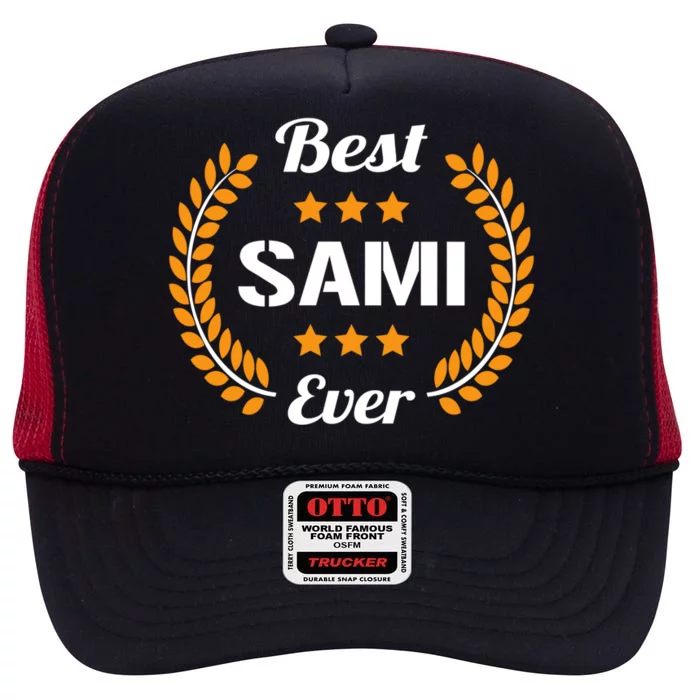 Best Sami Ever Funny Saying First Name Sami Cool Gift High Crown Mesh Trucker Hat