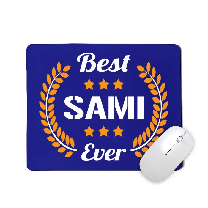 Best Sami Ever Funny Saying First Name Sami Cool Gift Mousepad