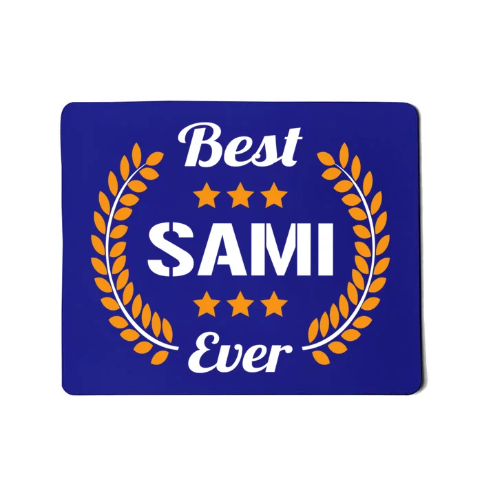 Best Sami Ever Funny Saying First Name Sami Cool Gift Mousepad