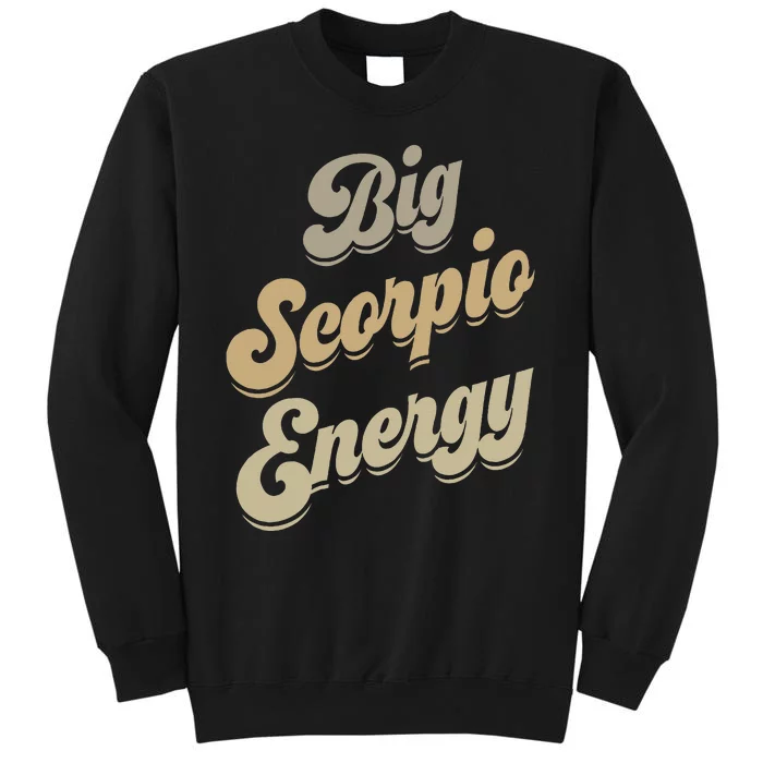 Big Scorpio Energy Scorpio  Astrology Zodiac Sign Tall Sweatshirt