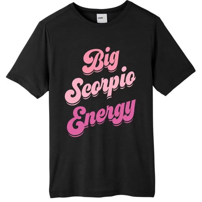 Big Scorpio Energy Scorpio Zodiac Sign ChromaSoft Performance T-Shirt