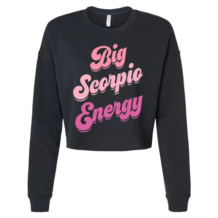 Big Scorpio Energy Scorpio Zodiac Sign Cropped Pullover Crew